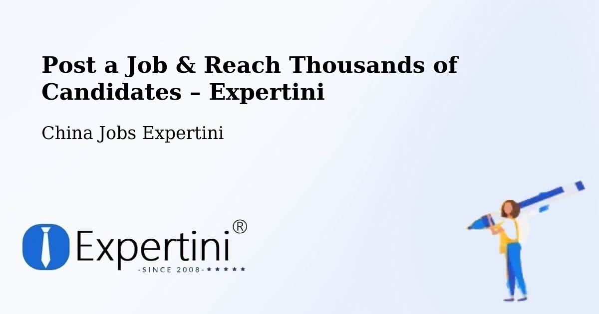 Post a Job in Jining – Hire the Right Talent - Jining, China Jobs Expertini