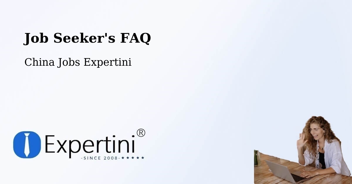 Job Seeker FAQ – Jining - China Jobs Expertini