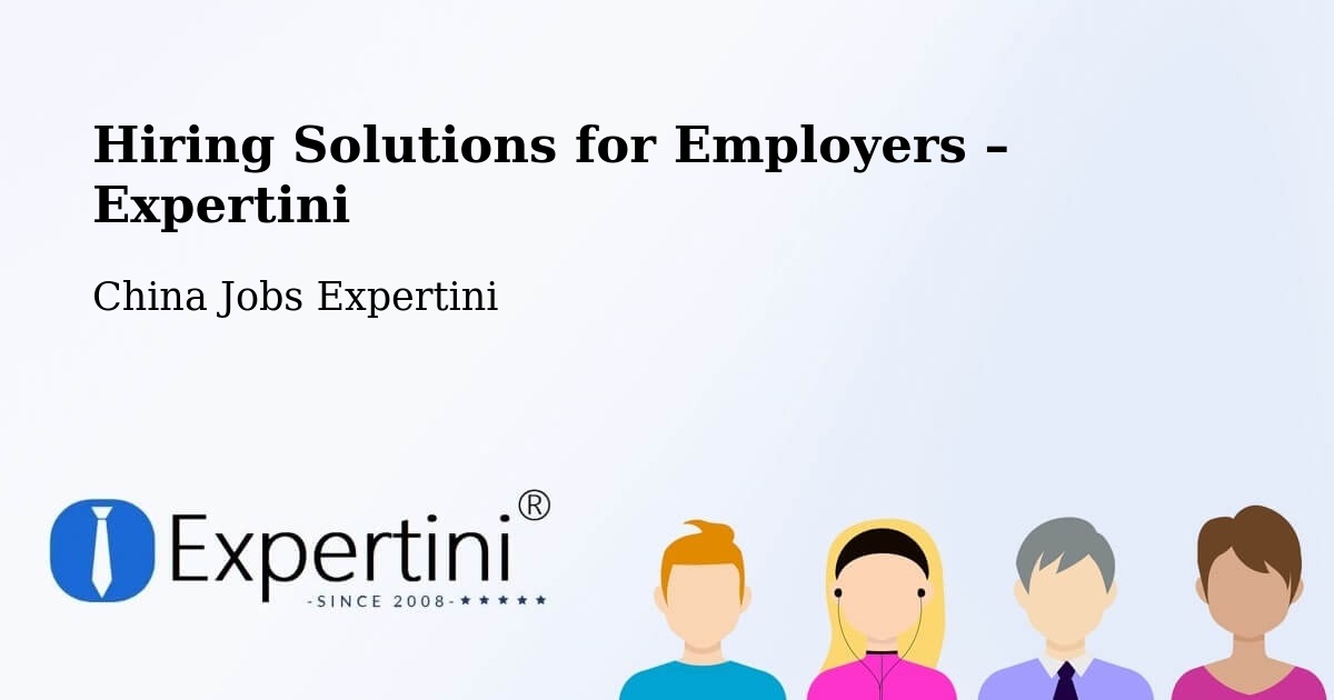 Hiring Solutions for Employers in Jining - Jining, China Jobs Expertini