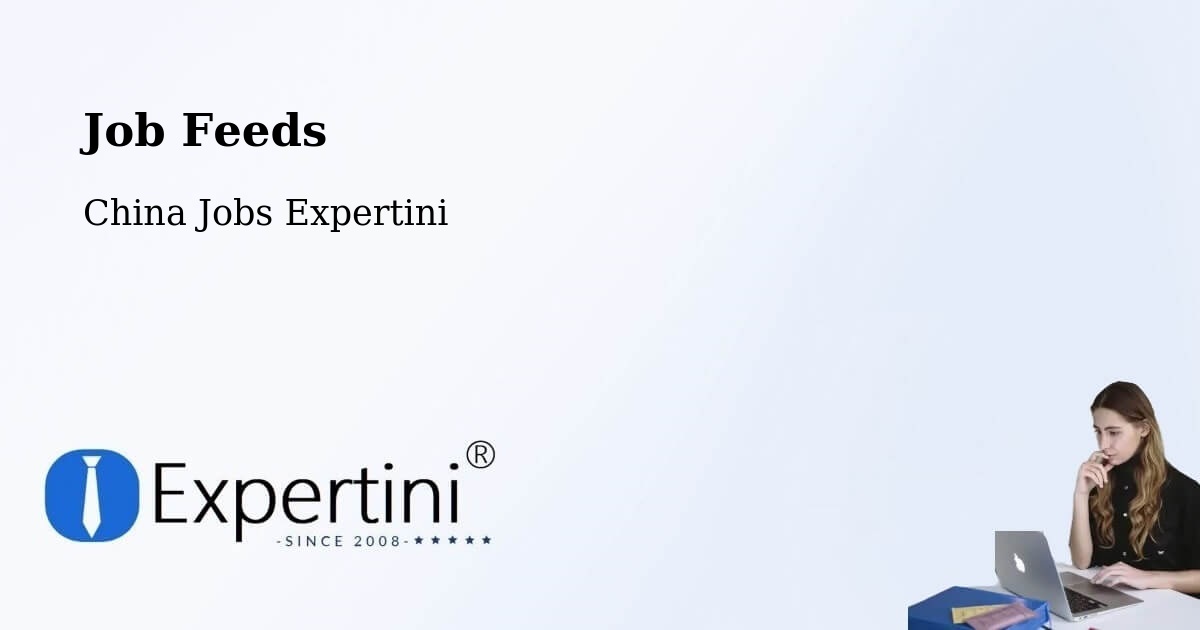 Job Listings Feed – Jining - China Jobs Expertini