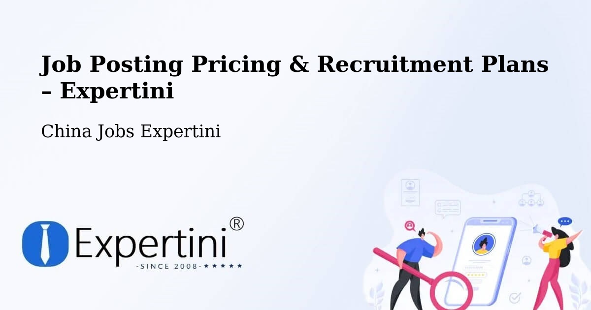 Job Posting Pricing & Recruitment Plans – Jining - Jining, China Jobs Expertini